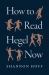 How to Read Hegel Now