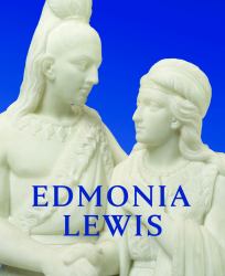 Edmonia Lewis : Said in Stone