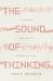 The Sound of Thinking : A Listener's Companion to Conceptual Music The Sound of Thinking : A Listener's Companion to Conceptual Music