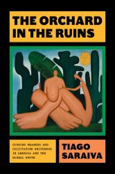 The Orchard in the Ruins : Cloning Oranges and Cultivating Whiteness in America and the Global South