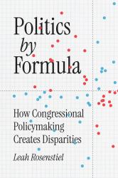 Politics by Formula : How Congressional Policymaking Creates Disparities