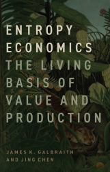 Entropy Economics : The Living Basis of Value and Production