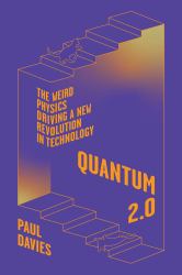 Quantum 2. 0 : The Weird Physics Driving a New Revolution in Technology