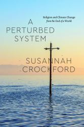 A Perturbed System : Religion and Climate Change from the End of a World