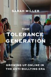 The Tolerance Generation : Growing up Online in the Anti-Bullying Era