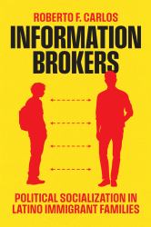 Information Brokers : Political Socialization in Latino Immigrant Families