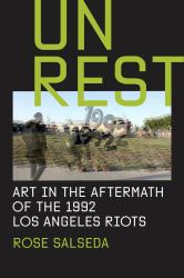 Unrest : Art in the Aftermath of the 1992 Los Angeles Riots