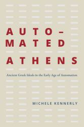 Automated Athens : Ancient Greek Ideals in the Early Age of Automation