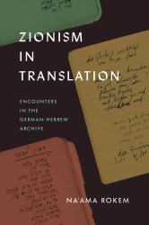 Zionism in Translation : Encounters in the German-Hebrew Archive