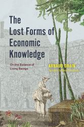 The Lost Forms of Economic Knowledge : On the Balance of Living Beings