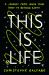This Is Life : A Journey from Inside Your Body to Beyond Earth