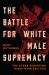 The Battle for White Male Supremacy : The Hydra Reshaping Right-Wing Politics