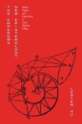The Emperor's New Epistemology : Music, Empire, and Empiricism in Early Modern China