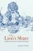 The Lion's Share : Scientific Nutrition and the British World System The Lion's Share : Scientific Nutrition and the British World System