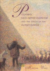 Pissarro, Neo-Impressionism, and the Spaces of the Avant-Garde