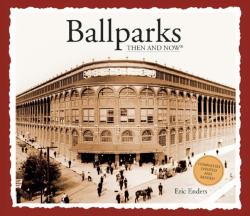 Ballparks Then and Now