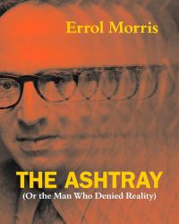 The Ashtray : (or the Man Who Denied Reality)