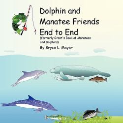 Dolphin and Manatee Friends End to End : Formerly Grant's Book of Manatees and Dolphins