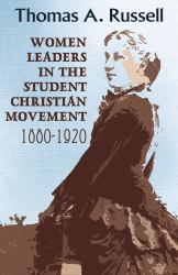 Women Leaders in the Student Christian Movement : 1880-1920