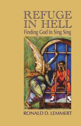 Refuge in Hell : Finding God in Sing Sing