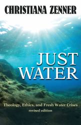 Just Water : Theology, Ethics, and Fresh Water Crises