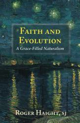 Faith and Evolution : Grace-Filled Naturalism