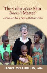 The Color of the Skin Doesn't Matter : A Missioner's Tale of Faith and Politics in Africa
