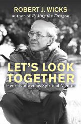 Let's Look Together : Henri Nouwen As Spiritual Mentor