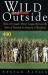 Wild and Outside : How a Renegade Minor League Revived the Spirit of Baseball in America's Heartland