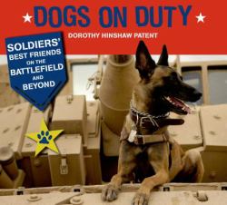 Dogs on Duty : Soldiers' Best Friends on the Battlefield and Beyond