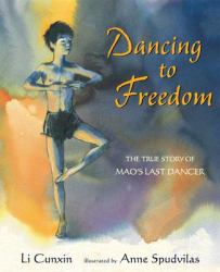 Dancing to Freedom : The True Story of Mao's Last Dancer