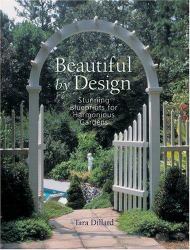 Beautiful by Design : Stunning Blueprints for Harmonious Gardens