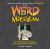 Weird Michigan : Your Travel Guide to Michigan's Local Legends and Best Kept Secrets