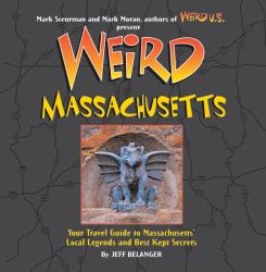 Massachusetts : Your Travel Guide to Massachusettss' Local Legends and Best Kept Secrets