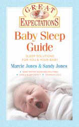 Great Expectations: Baby Sleep Guide : Sleep Solutions for You and Your Baby