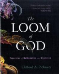 The Loom of God : Tapestries of Mathematics and Mysticism