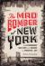 The Mad Bomber of New York : The Extraordinary True Story of the Manhunt That Paralyzed a City