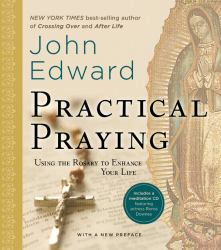 Practical Praying : Using the Rosary to Enhance Your Life