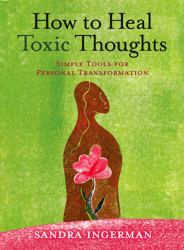 How to Heal Toxic Thoughts : Simple Tools for Personal Transformation