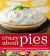Crazy about Pies : More Than 150 Sweet and Savory Recipes for Every Occasion