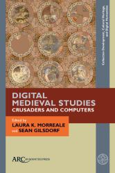 Digital Medieval Studies--Crusaders and Computers