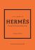 Little Book of Hermès : The Story of the Iconic Fashion House