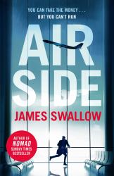 Airside : The 'unputdownable' High-Octane Airport Thriller from the Author of NOMAD