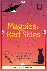 Magpies and Red Skies : The Enchanting Origins of 100 Superstitions