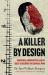 A Killer by Design : Murderers, Mindhunters, and My Quest to Decipher the Criminal Mind