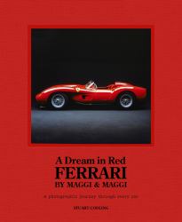 A Dream in Red - Ferrari by Maggi and Maggi : A Photographic Journey Through the Finest Cars Ever Made