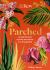 Kew - Parched : 50 Plants That Thrive and Survive in a Dry Garden
