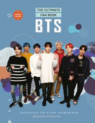BTS - the Ultimate Fan Book : Experience the K-Pop Phenomenon!