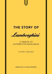 The Story of Lamborghini : A Tribute to Automotive Excellence