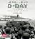 D-Day Remembered : From the Invasion to the Liberation of Paris - 80th Anniversary Edition